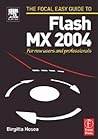 Focal Easy Guide to Flash MX 2004: For new users and professionals (The Focal Easy Guide Series)
