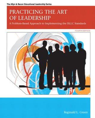 Practicing the Art of Leadership: A Problem-Based Approach to Implementing the ISLLC Standards Plus MyEdLeadershipLab with Pearson eText -- Access ... Allyn & Bacon Educational Leadership Series)