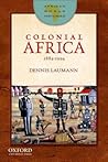 Colonial Africa, 1884-1994 by Dennis Laumann