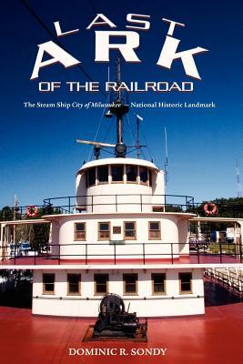 Last Ark of the Railroad: The Steam Ship "City of Milwaukee" - National Historic Landmark