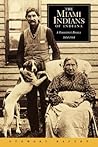The Miami Indians of Indiana: A Persistent People, 1654-1994