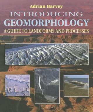 Introducing Geomorphology: A Guide to Landforms and Processes (Introducing Earth and Environmental Sciences)
