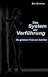 Das System der Verführung: Der Klassiker der Flirt-Psychlogie zeigt die geheimen Tricks der Aufreißer, wie man mit PickUp Strategien jede Frau ... Verführer werden kann. (German Edition)