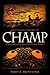 The Untold Story of Champ by Robert E. Bartholomew