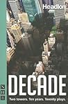 Decade: Twenty New Plays About 9/11 and Its Legacy.