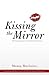 Kissing The Mirror: Raising Humanity in the Twenty-first Century.