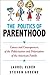 The Politics of Parenthood:...
