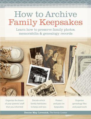 How to Archive Family Keepsakes: Learn How to Preserve Family Photos, Memorabilia and Genealogy Records (Paperback)