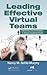 Leading Effective Virtual Teams