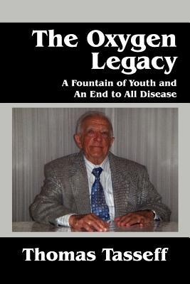 The Oxygen Legacy: A Fountain of Youth and an End to All Disease (Paperback)
