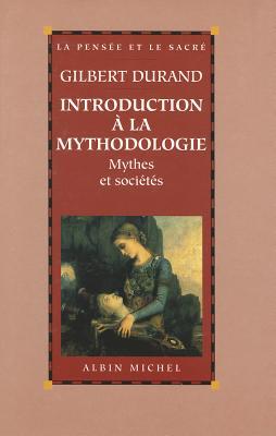 Introduction à la mythodologie: Mythes et sociétés