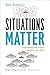 Situations Matter: Understanding How Context Transforms Your World