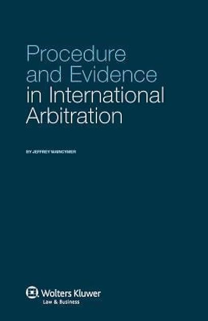 Procedure and Evidence in International Arbitration