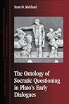 The Ontology of Socratic Questioning in Plato's Early Dialogues (Contemporary Contin Philosophy)