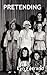PRETENDING