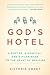 God's Hotel by Victoria Sweet God's Hotel by Victoria Sweet