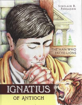 Ignatius Of Antioch: The Man who Faced Lions