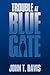 Trouble at Blue Gate by John T. Davis