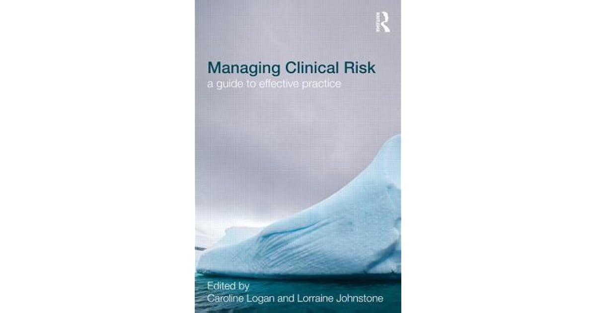 Managing Clinical Risk: A Guide to Effective Practice by Caroline Logan