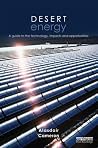 Desert Energy: A Guide to the Technology, Impacts and Opportunities Desert Energy: A Guide to the Technology, Impacts and Opportunities