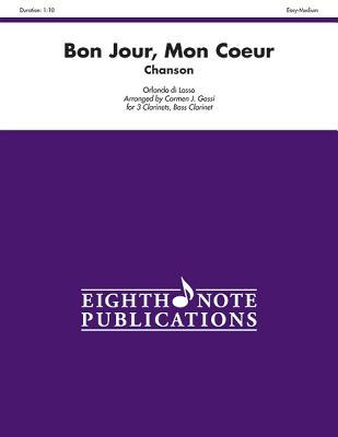 Bon Jour, Mon Coeur (Chanson) for 3 Clarinets, Bass Clarinet