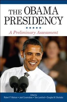 The Obama Presidency: A Preliminary Assessment (Presidency Contempor Issues)