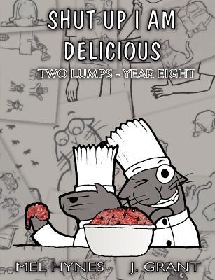 Shut Up I Am Delicious: Two Lumps Year 8 (Paperback)