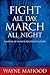 Fight All Day, March All Ni...