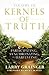 Kernels of Truth - Volume 3...