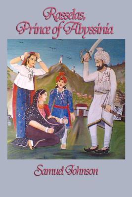 Rasselas, Prince of Abyssinia: A Philosophical Tale of the Pursuit of Happiness