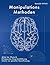 Manipulations-Methoden: Erfolgreiche Gesprächsführung, Mittel der Rhetorik und Schutz vor gezielter Beeinflussung. (German Edition)