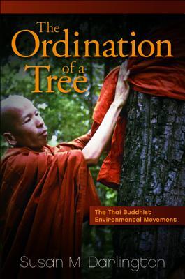 The Ordination of a Tree: The Thai Buddhist Environmental Movement (Hardcover)