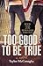 Too Good to Be True (Beholder Trilogy, #1)