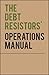 The Debt Resistor's Operations Manual