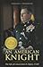 An American Knight: The Life of Colonel John W. Ripley, USMC