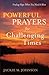 Powerful Prayers for Challenging Times: Finding Hope When You Need It Most