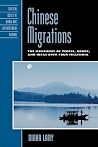 Chinese Migrations: The Movement of People, Goods, and Ideas over Four Millennia (Critical Issues in World and International History) Chinese Migrations: The Movement of People, Goods, and Ideas over Four Millennia (Critical Issues in World and International History)