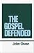 The Gospel Defended (Works of John Owen, Volume 12)