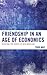 Friendship in an Age of Economics: Resisting the Forces of Neoliberalism