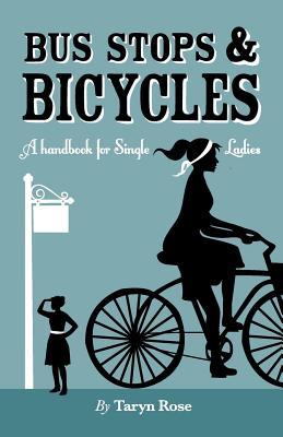 Bus Stops & Bicycles, A Handbook for Single Ladies