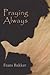Praying Always by Frans Bakker