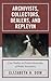 Archivists, Collectors, Dealers, and Replevin: Case Studies on Private Ownership of Public Documents