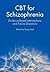 CBT for Schizophrenia: Evidence-Based Interventions and Future Directions