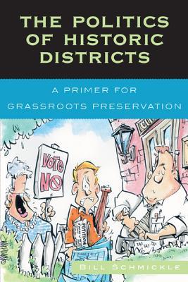 The Politics of Historic Districts: A Primer for Grassroots Preservation (Hardcover)