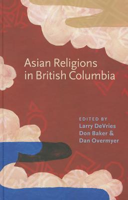 Asian Religions in British Columbia (Asian Religions and Society)