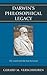 Darwin's Philosophical Legacy: The Good and the Not-So-Good