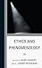 Ethics and Phenomenology