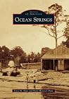 Ocean Springs (Images of America: Mississippi) Ocean Springs (Images of America: Mississippi)