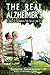 The Real Alzheimer's: A Guide for Caregivers That Tells It Like It Is