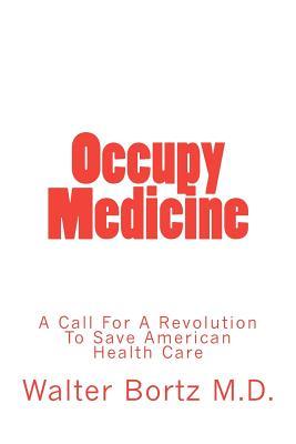 Occupy Medicine: A Call For A Revolution To Save American Healthcare (Paperback)